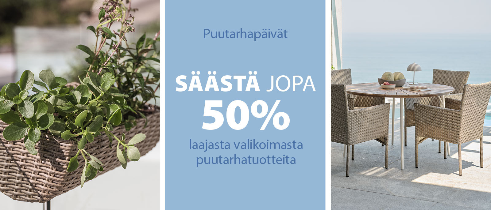 Puutarhapäivät - Säästä jopa 50%