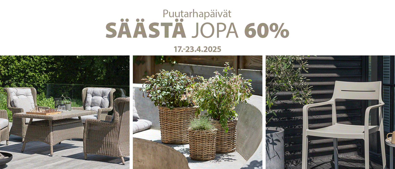Puutarhapäivät - Säästä jopa 60%