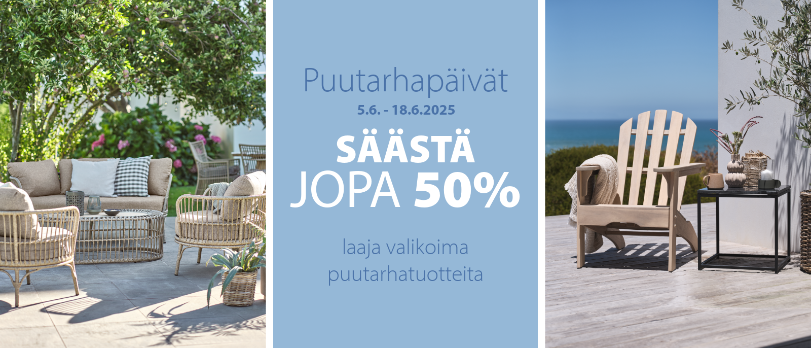 Puutarhapäivät - Säästä jopa 50% Puutarhapäivät - Säästä jopa 50%