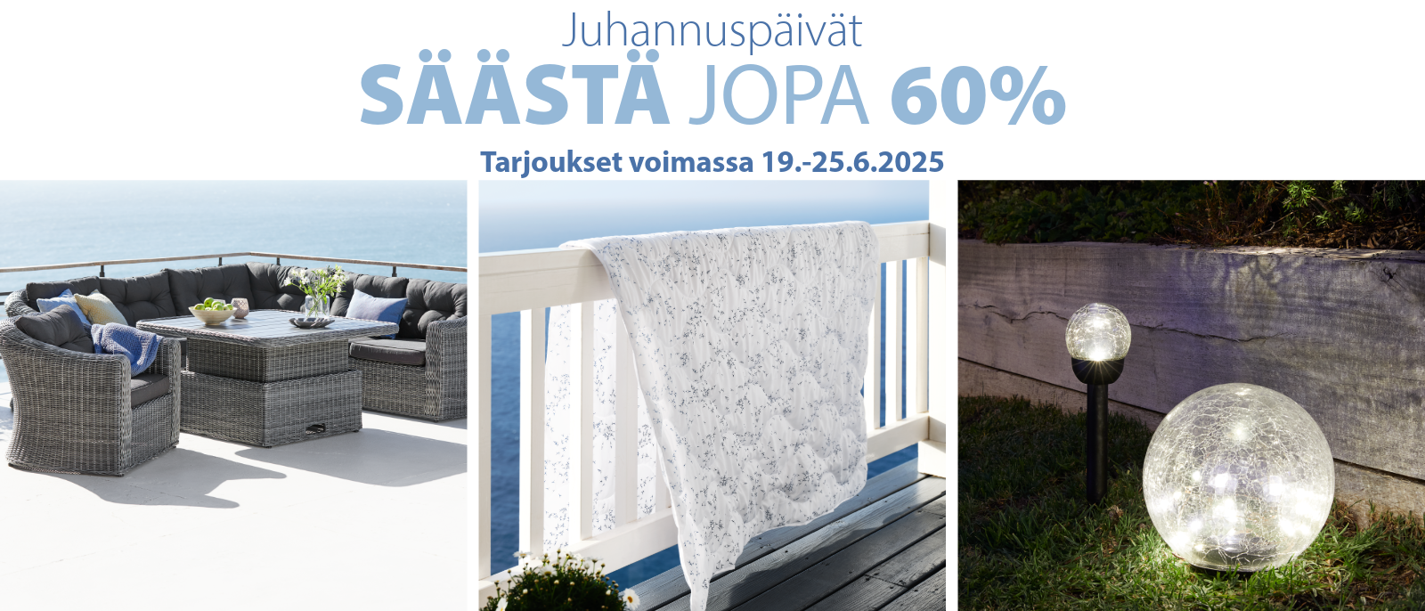 Juhannuspäivät - Säästä jopa 60% Juhannuspäivät - Säästä jopa 60%