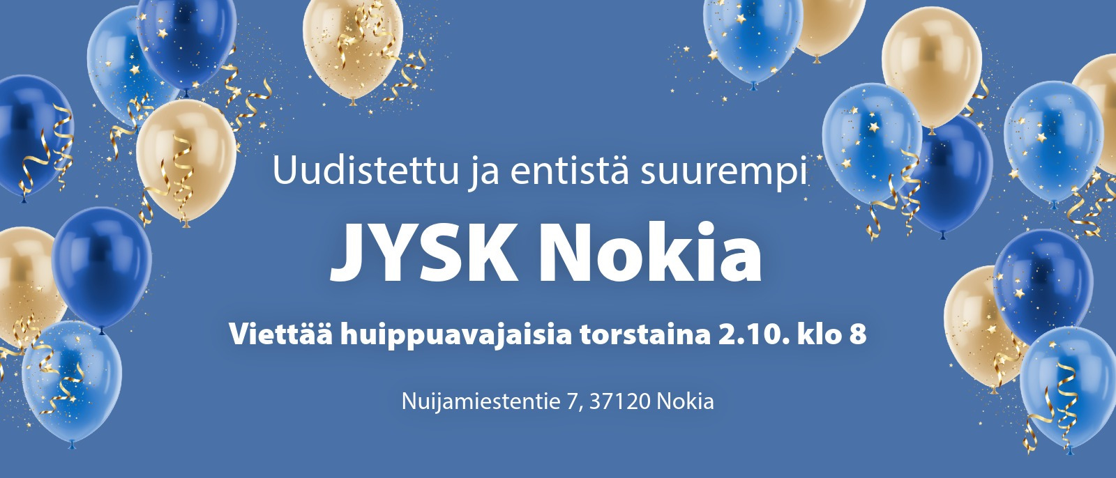 Uudistettu ja entistä suurempi JYSK Nokia Uudistettu ja entistä suurempi JYSK Nokia