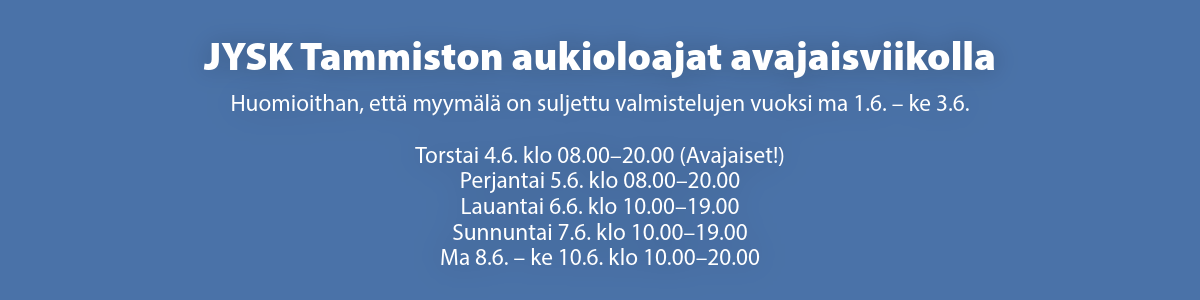 JYSK_Tammisto_aukioloajat